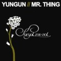 YUNGUN & MR THING / FORGET ME NOT