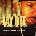 J DILLA aka JAY DEE / ジェイディラ ジェイディー / OFFICIAL INSTRUMENTAL SERIES UNRELEASED 1