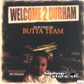 BUTTA TEAM / WELCOME 2 DURHAM