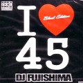 DJ FUJISHIMA / I LOVE 45 BLACK EDITION