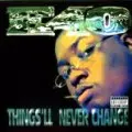 E-40 / THINGS'LL NEVER CHANGE