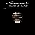 SAMMIE / サミー / YOU SHOULD BE MY GIRL