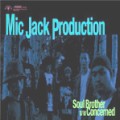 MIC JACK PRODUCTION / マイクジャックプロダクション / SOUL BROTHER