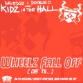 KIDZ IN THE HALL / WHEELZ FALL OFF