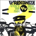 WREKONIZE / WHO'S THE MAN