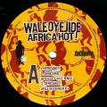 WALE OYEJIDE / AFRICA HOT!