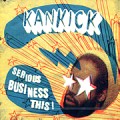 KANKICK / カンキック / SERIOUS BUSINESS THIS!