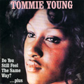 TOMMIE YOUNG / トミー・ヤング / DO YOU STILL FEEL THE SAME WAY?