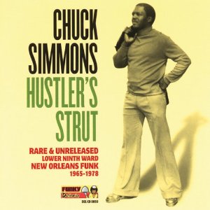 CHUCK SIMMONS / チャック・シモンズ / HUSTLER'S STRUT: RARE & UNRELEASED LOWER NINTH WARD NEW ORLEANS FUNK 1965-1978