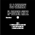 DJ SCREW (H-TOWN) / H-TOWN HITZ