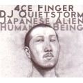 4CE FINGER DJ QUIETSTORM / JAPANESE ALIEN HUMAN BEING