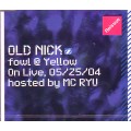 DJ HASEBE aka OLD NICK / DJハセベ aka オールドニック / FOWL @YELLOW ON LIVE 05/25/04 HOSTED BY MC RYU
