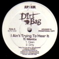 DIRTBAG / I AIN'T TRYING TO HEAR IT