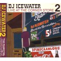 DJ ICEWATER / LIVE AT THE CONER STORE 2