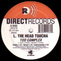 L.THE HEAD TOUCHA / TOO COMPLEX