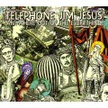 TELEPHONE JIM JESUS / ANYWHERE OUT OF THE EVERYTHING