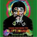 KLEPTOMANIAC / CHOOSE YOUR SMOKE STYLE