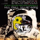 KILLER-BONG / KILL CHILL