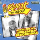 KWEST THA MADD LAD / THESE ARE MY UNRELEASED RECORDINGS