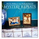 PETE PHILLY AND PERQUISITE / MYSTERY REPEATS