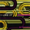 DJ NOZAWA / DJノザワ / I LIKE IT