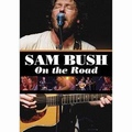 SAM BUSH / サム・ブッシュ / ON THE ROAD
