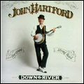 JOHN HARTFORD / ジョン・ハートフォード / DOWN ON THE RIVER