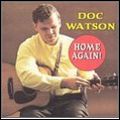DOC WATSON / ドック・ワトソン / HOME AGAIN