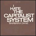 BARBARA DANE / バーバラ・デイン / I HATE THE CAPITALIST SYSTEM