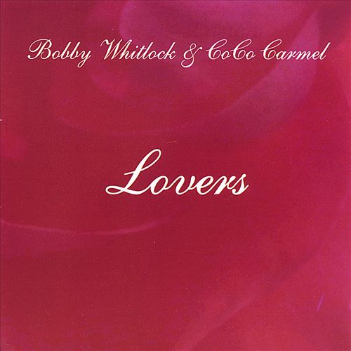 BOBBY WHITLOCK & COCO CARMEL / ボビー・ウイットロック・アンド・ ココ・カーメル / LOVERS THE MASTER DEMOS