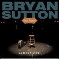 BRYAN SUTTON / ブライアン・サットン / ALMOST LIVE