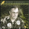 BOBBY CHARLES / ボビー・チャールズ / TIMELSS
