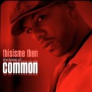 COMMON (COMMON SENSE) / コモン (コモン・センス) / THISISME THEN : THE BEST OF COMMON