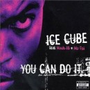ICE CUBE / アイス・キューブ / YOU CAN DO IT 