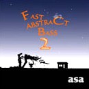 ASA / FAST ABSTRACT BASS 2