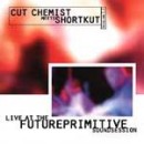 CUT CHEMIST meets DJ SHORTKUT / LIVE AT THE FUTURE PRIMITIVE SOUNDSESSION