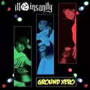 ILL INSANITY / イル・インサニティ / GROUND XERO