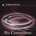 RUFUS TROUTMAN / ルーファス・トラウトマン / NO COMPROMISE