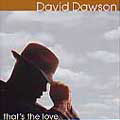 DAVID DAWSON / THAT'S THE LOVE
