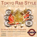 DJ HIROKI & DJ DDT-TROPICANA / TOKYO R&B STYLE - LUXURY MIX UK R&B CLASSICS -