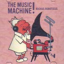 RUCKUS ROBOTICUS / THE MUSIC MACHINE!