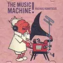 RUCKUS ROBOTICUS / THE MUSIC MACHINE!