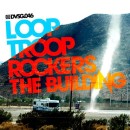 LOOPTROOP ROCKERS / THE BUILDING
