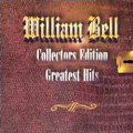 WILLIAM BELL / ウィリアム・ベル / COLLECTORS EDITION GREATEST HITS