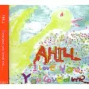 AHILL / I LOVE YOU, YOU LOVE ME…
