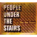 PEOPLE UNDER THE STAIRS / ピープル・アンダー・ザ・ステアーズ / OM YEARS