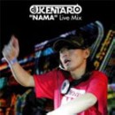 DJ KENTARO / DJケンタロウ / " NAMA " LIVE MIX