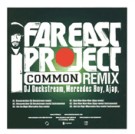 COMMON (COMMON SENSE) / コモン (コモン・センス) / FAR EAST PROJECT "COMMON REMIX" RESSURECTION (DJ DECKSTREAM REMIX)