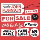JOHN ROBINSON aka LIL SCI / I AM NOT FOR SALE EP1