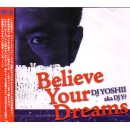 DJ YOSHII / BELIEVE YOUR DREAMS